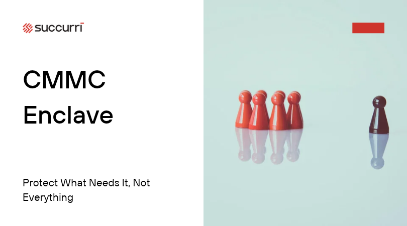 CMMC Enclave Protect What Needs It, Not Everything