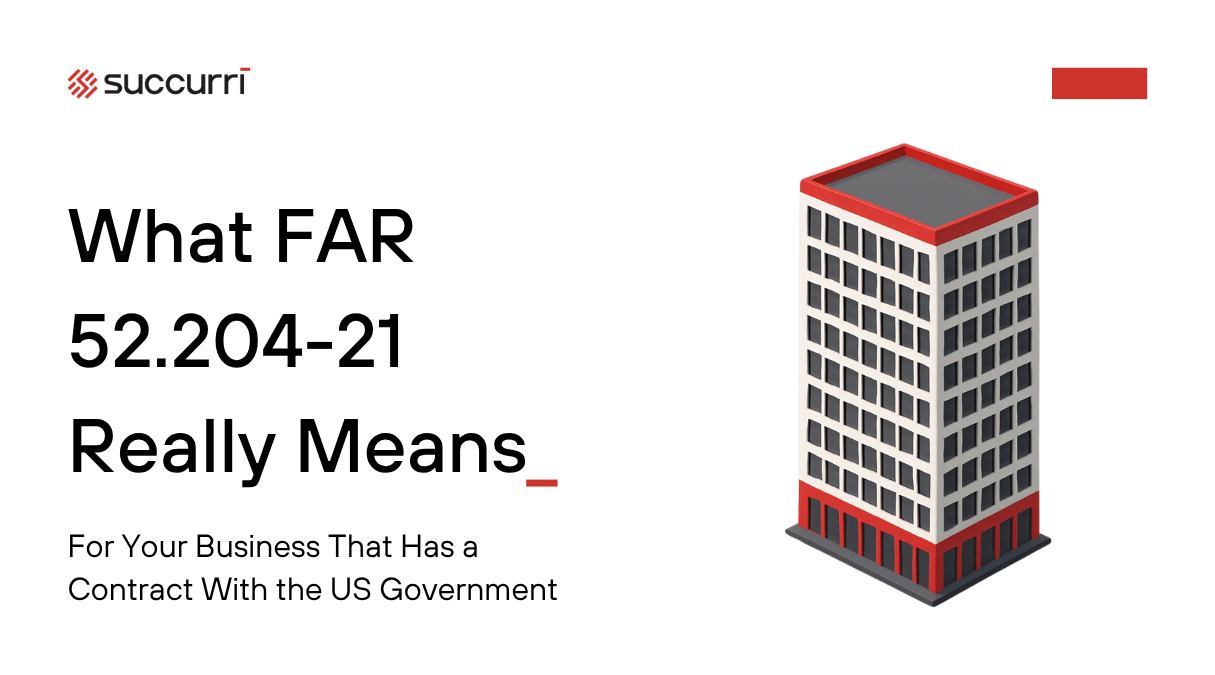 What FAR 52.204-21 Really Means for Your Business That Has a Contract With the US Government