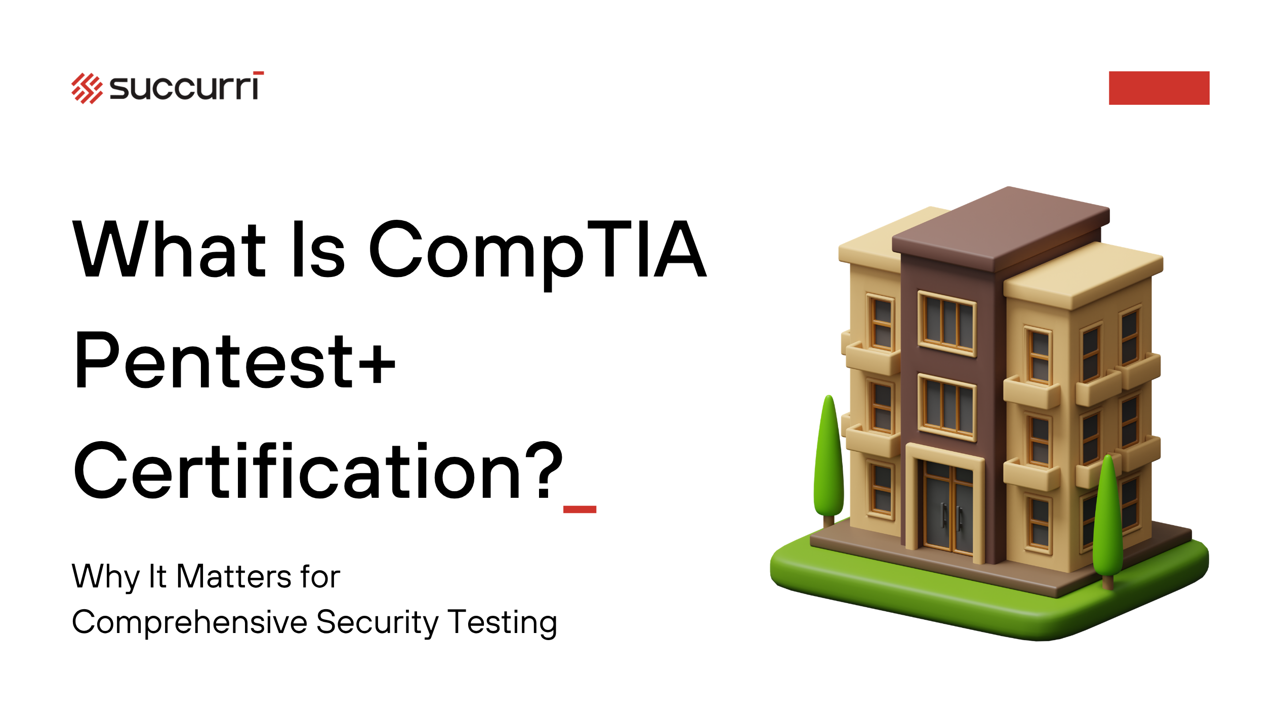 What Is CompTIA Pentest+ Certification? Why It Matters for Comprehensive Security Testing