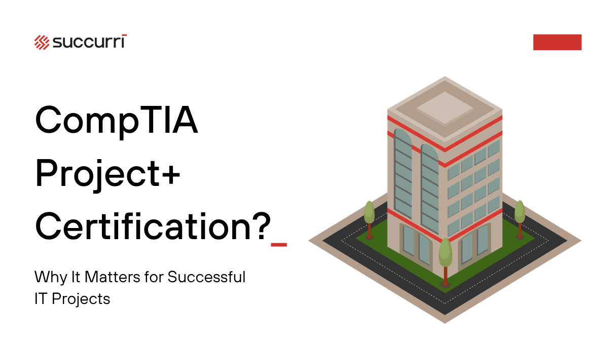 What Is CompTIA Project+ Certification? Why It Matters for Successful IT Projects