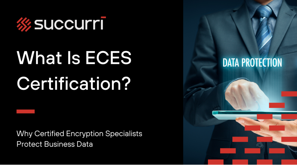 What Is ECES Certification? Why Certified Encryption Specialists Protect Business Data