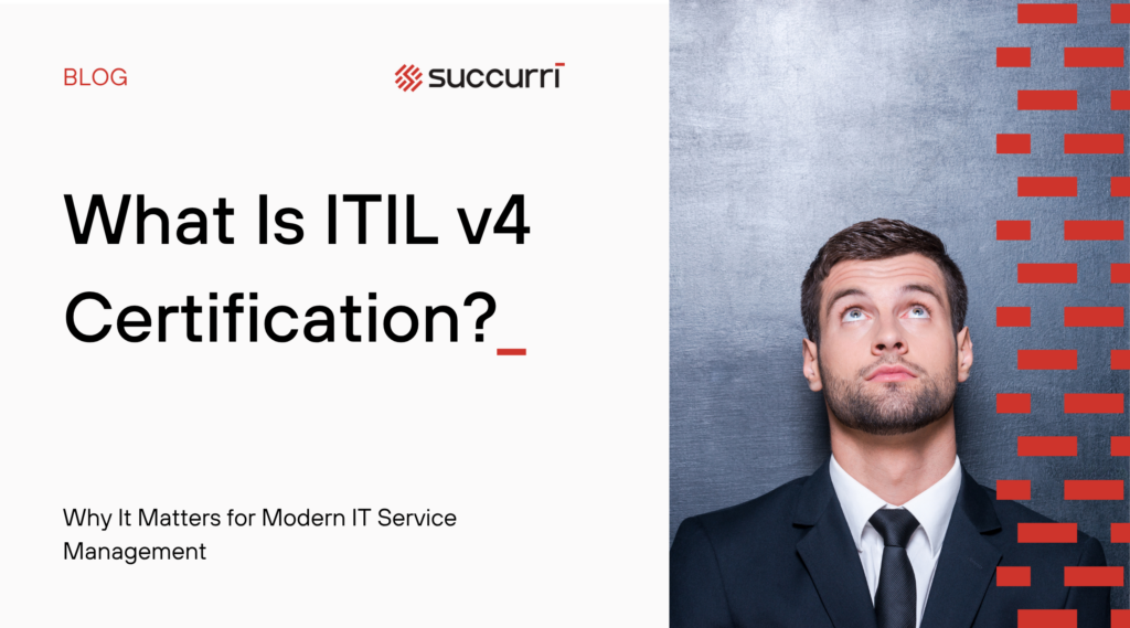 What Is ITIL v4 Certification? Why It Matters for Modern IT Service Management
