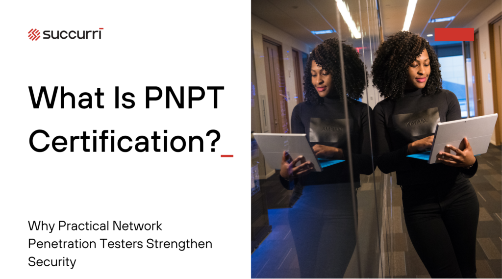 What Is PNPT Certification? Why Practical Network Penetration Testers Strengthen Security