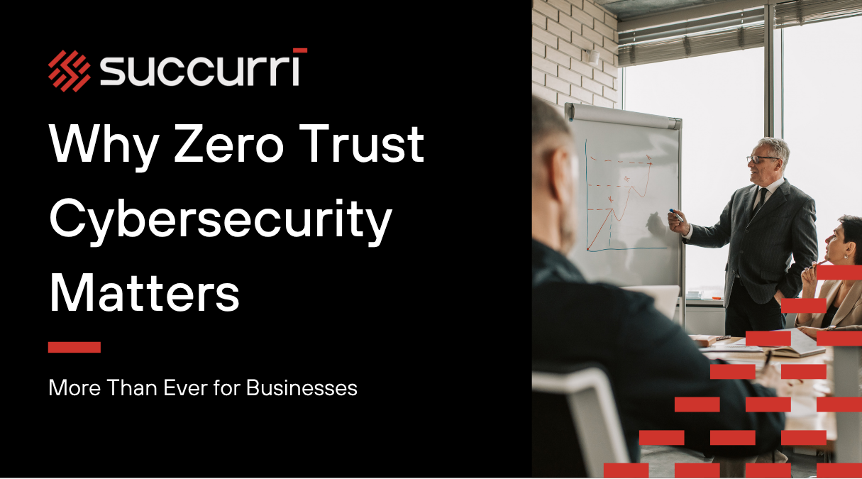 Why Zero Trust Cybersecurity Matters More Than Ever for Businesses