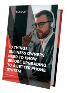 10 THINGS BUSINESS OWNERS NEED TO KNOW BEFORE UPGRADING TO A BETTER PHONE SYSTEM